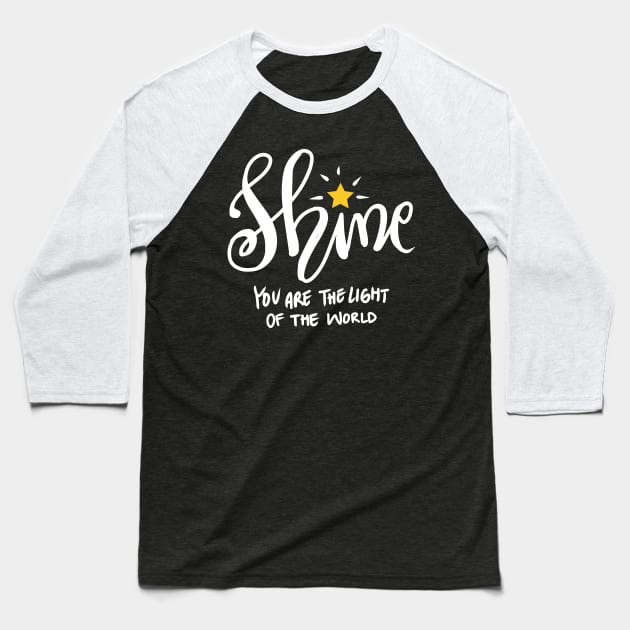 Shine you are the light of the world Baseball T-Shirt by Handini _Atmodiwiryo